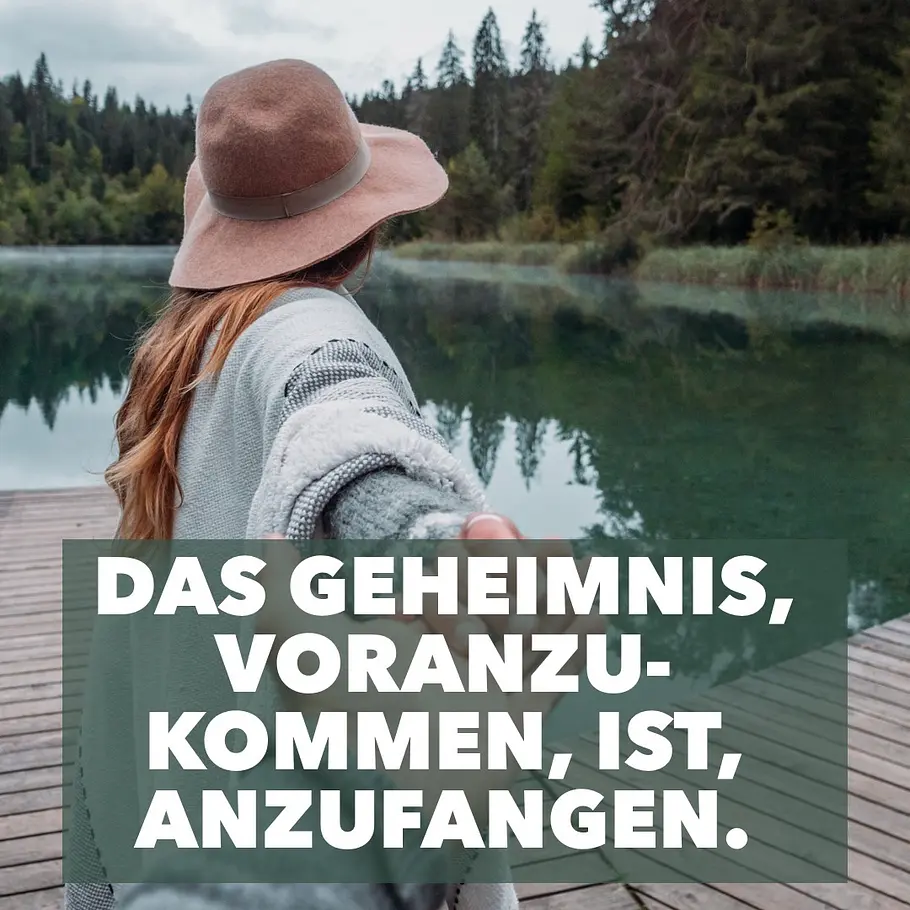 Motivierende Sprüche: Anfangen Motivierende Sprüche: Anfangen