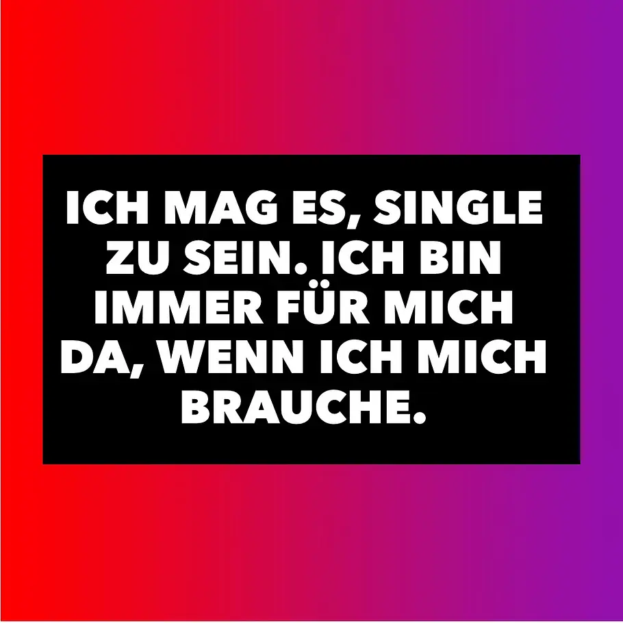 Starke Single-Sprüche für jede Gelegenheit: Immer da Starke Single-Sprüche für jede Gelegenheit: Immer da