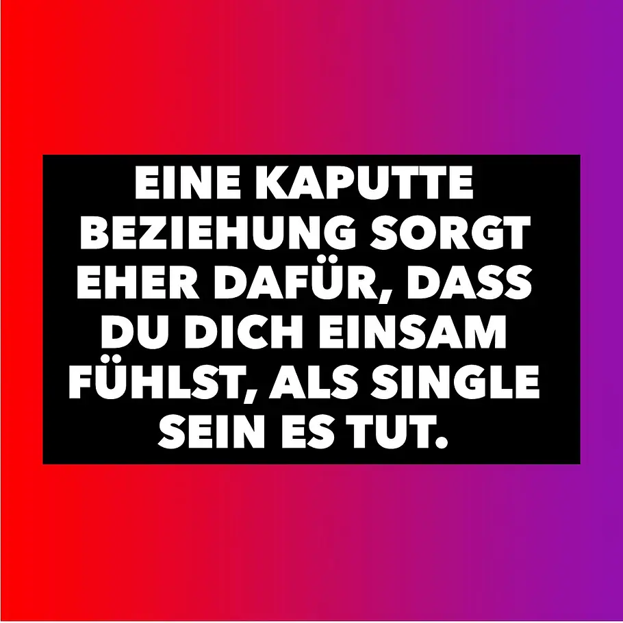 Starke Single-Sprüche für jede Gelegenheit: Einsam Starke Single-Sprüche für jede Gelegenheit: Einsam